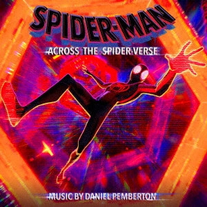 DANIEL PEMBERTON / ダニエル・ペンバートン / 「スパイダーマン:アクロス・ザ・スパイダーバース」オリジナル・スコア