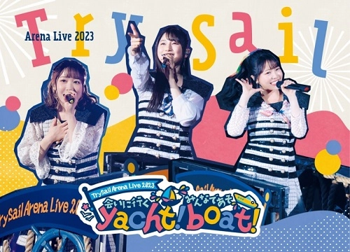 TrySail / Arena Live 2023 ~会いに行くyacht! みんなであそboat!~(完全生産限定盤 2Blu-ray+フォトブック)