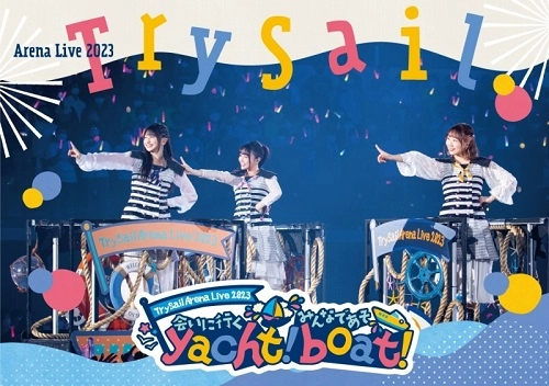 TrySail / Arena Live 2023 ~会いに行くyacht! みんなであそboat!~(通常盤 Blu-ray)