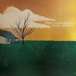 JOHN VANDERSLICE / ジョン・ヴァンダースライス / PIXEL REVOLT