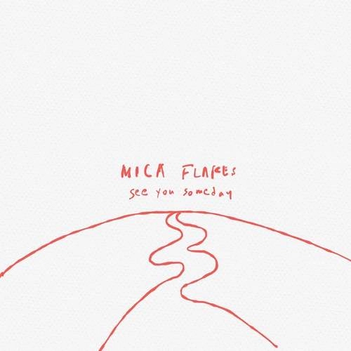 MICA FLAKES / See You Someday（7"）