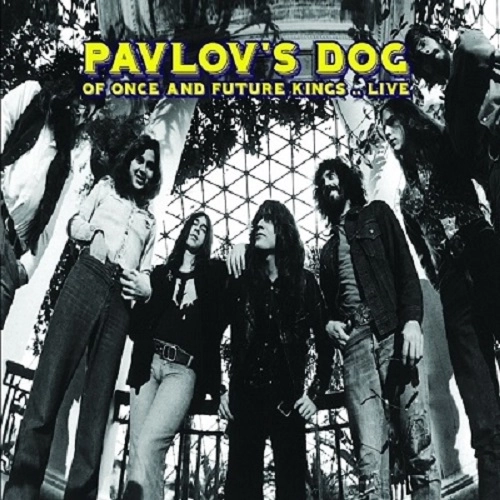 PAVLOV'S DOG / パヴロフス・ドッグ / OF ONCE AND FUTURE KINGS.. LIVE