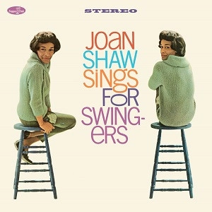JOAN SHAW / ジョーン・ショウ / SINGS FOR SWINGERS + 2 BONUS TRACKS