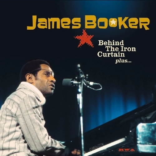 JAMES BOOKER / ジェイムズ・ブッカー / BEHIND THE IRON CURTAIN PLUS...