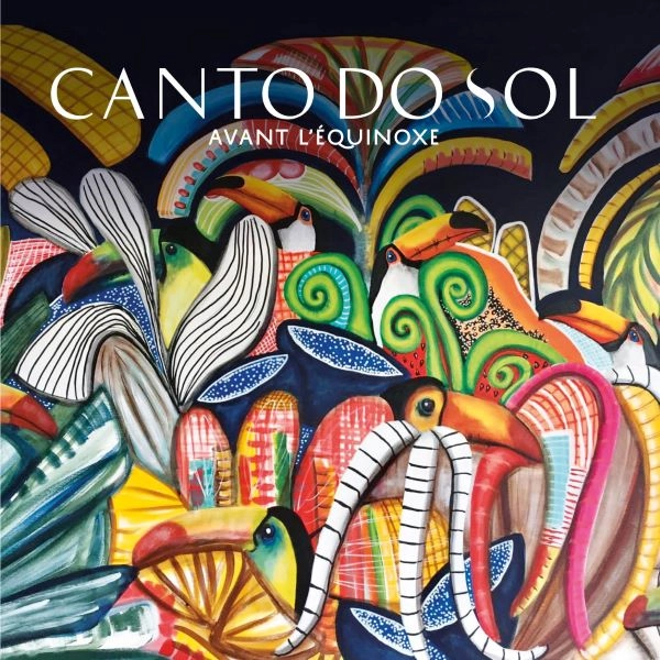 CANTO DO SOL / カント・ド・ソル / AVANT L'EQUINOXE