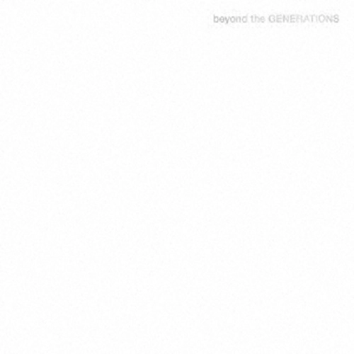 GENERATIONS from EXILE TRIBE / beyond the GENERATIONS