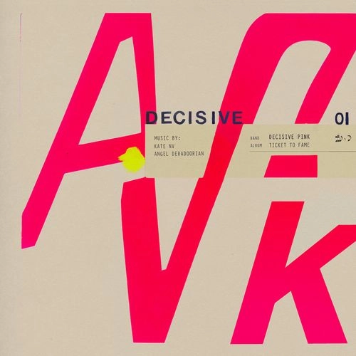 DECISIVE PINK (KATE NV + ANGEL DERADOORIAN) / TICKET TO FAME (PINK VINYL)