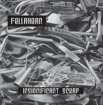 FELLAHEAN / INSIGNIFICANT SCRAP