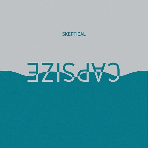 SKEPTICAL / CAPSIZE