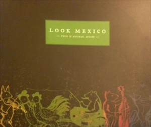 LOOK MEXICO / THIS IS ANIMAL MUSIC