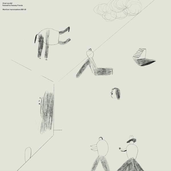 ANJA LAUVDAL / FAREWELL TO FARAWAY FRIENDS (WURLITZER IMPROVISATIONS 2021-23)