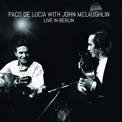 PACO DE LUCIA & JOHN MCLAUGHLIN / パコ・デ・ルシア&ジョン・マクラフリン / ライヴ･イン･ベルリン / LIVE IN BERLIN