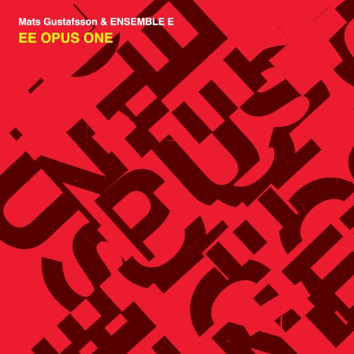 MATS GUSTAFSSON / マッツ・グスタフソン / EE OPUS ONE