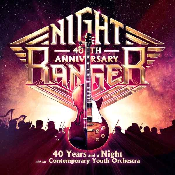 NIGHT RANGER / ナイト・レンジャー / 40イヤーズ･アンド･ア･ナイト･ウィズ･ザ･コンテンポラリー･ユース･オーケストラ / 40 YEARS AND A NIGHT WITH THE CONTEMPORARY YOUTH ORCHESTRA