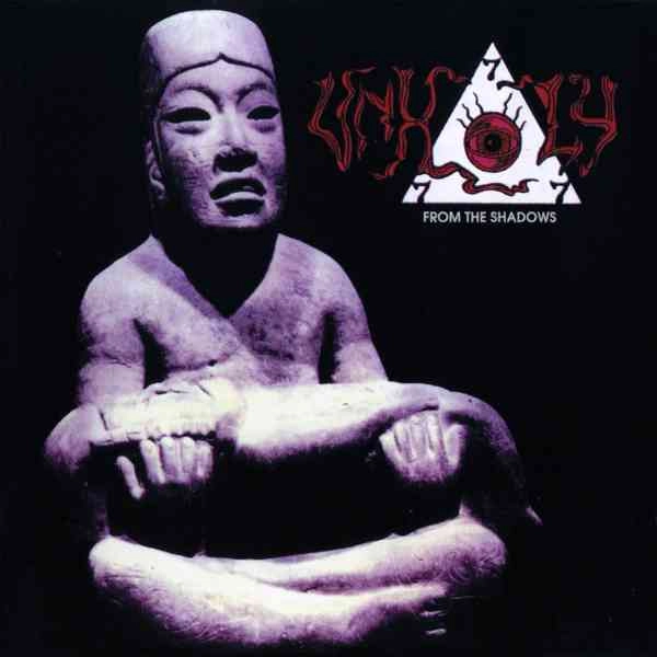 UNHOLY / アンホリー / FROM THE SHADOWS
