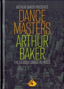 ARTHUR BAKER / アーサー・ベイカー / PRESENTS DANCE MASTERS THE CLASSIC DANCE MIXES