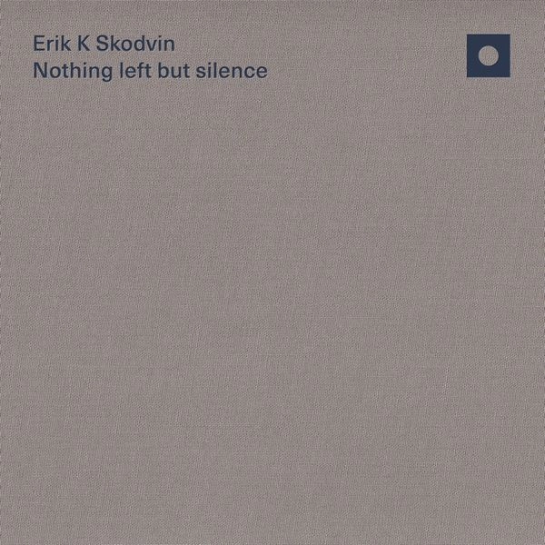 ERIK K SKODVIN / NOTHING LEFT BUT SILENCE (LP)