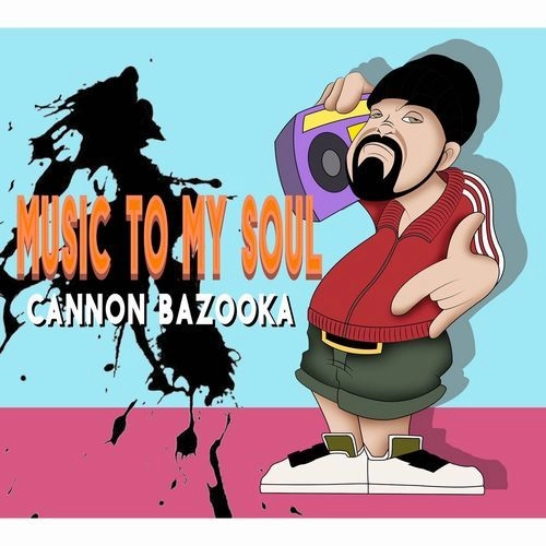 CANNON BAZOOKA / ミュージック・トゥー・マイ・ソウル / MUSIC TO MY SOUL