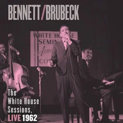 TONY BENNETT & DAVE BRUBECK / WHITE HOUSE SESSIONS, LIVE 1962 (LP)