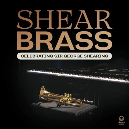 SHEAR BRASS / CELEBRATING SIR GEORGE SHEARING