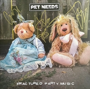 PET NEEDS / FRACTURED PARTY MUSIC