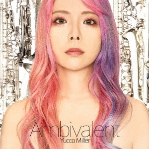 YUCCO MILLER / ユッコ・ミラー / Ambivalent / AMBIVALENT