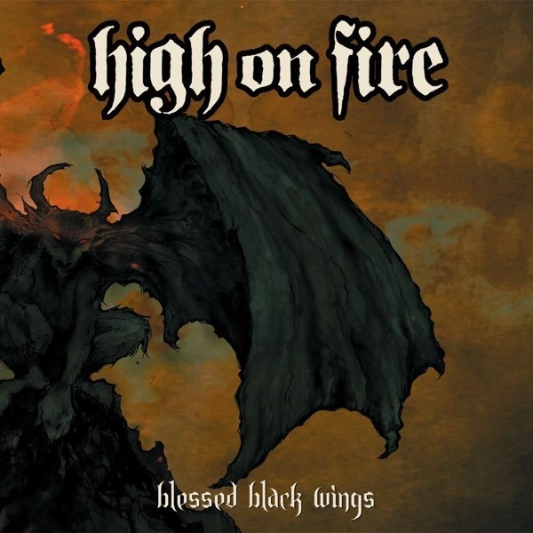 HIGH ON FIRE / ハイ・オン・ファイヤー / BLESSED BLACK WINGS