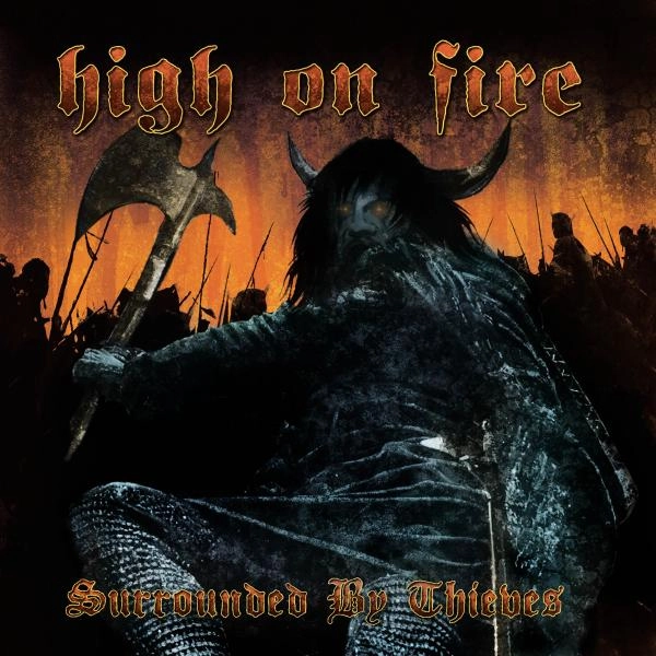 HIGH ON FIRE / ハイ・オン・ファイヤー / SURROUNDED BY THIEVES