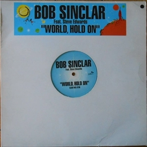BOB SINCLAR & STEVE EDWARDS / WORLD, HOLD ON