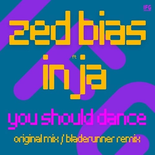 ZED BIAS FEAT INJA / YOU SHOULD DANCE (FEAT BLADERUNNER REMIX)