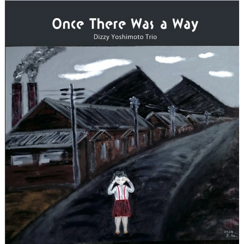 DIZZY YOSHIMOTO / ディジー吉本 / Once There Was a Way