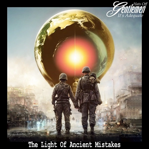 HATS OFF GENTLEMEN IT'S ADEQUATE / THE LIGHT OF ANCIENT MISTAKES