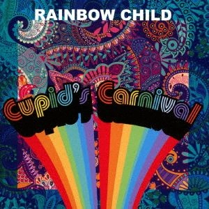 CUPID'S CARNIVAL / キューピッズ・カーニヴァル / レインボウ・チャイルド
