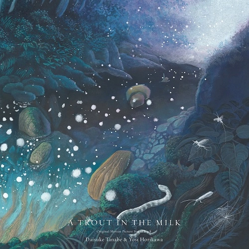 DAISUKE TANABE & YOSHI HORIKAWA / A TROUT IN THE MILK（ORIGINAL MOTION PICTURE SOUNDTRACK）