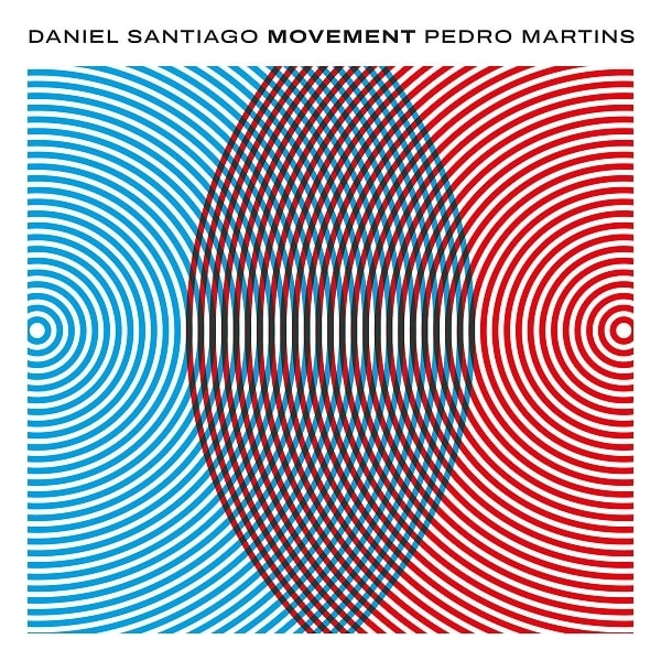 DANIEL SANTIAGO & PEDRO MARTINS / ダニエル・サンチアゴ&ペドロ・マルチンス / ムーブメント / MOVEMENT