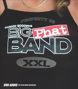GORDON GOODWIN'S BIG PHAT BAND / ビッグ・ファット・バンド / XXL