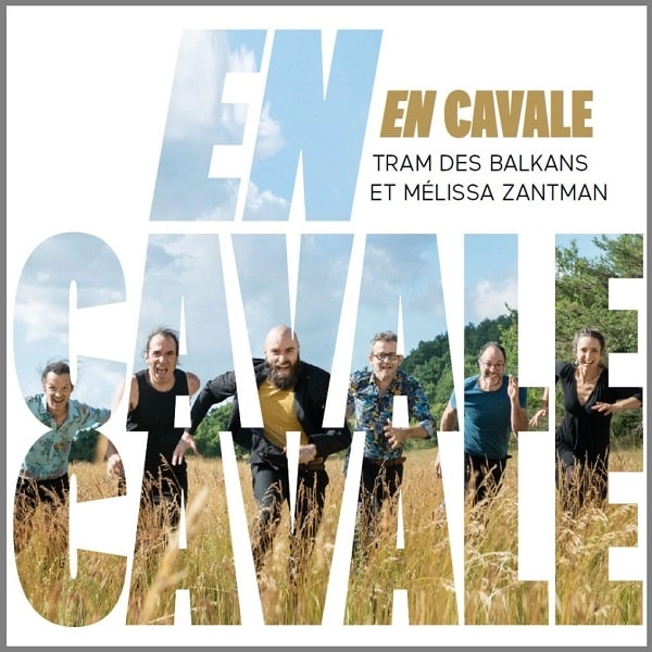TRAM DES BALKANS ET MELISSA ZANTMAN / トラム・デ・バルカン & メリッサ・ザントマン / EN CAVALE