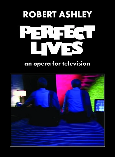 ROBERT ASHLEY / ロバート・アシュリー / PERFECT LIVES (BLU-RAY)