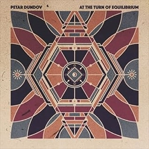 PETAR DUNDOV / ピーター・ダンダフ / AT THE TURN OF EQUILIBRIUM