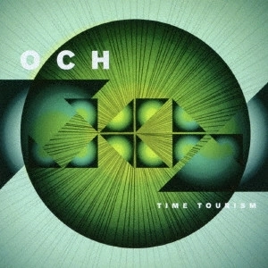 OCH / TIME TOURISM / タイム･ツーリズム
