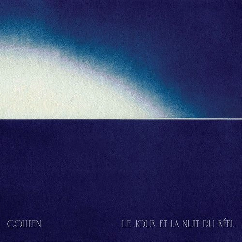 COLLEEN / コリーン / LE JOUR ET LA NUIT DU REEL （国内盤CD） / LE JOUR ET LA NUIT DU REEL