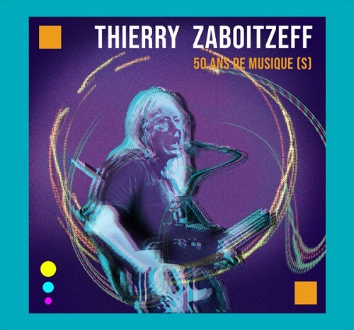THIERRY ZABOITZEFF / 50 ANS DE MUSIQUE (S)