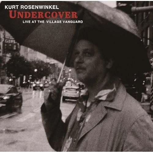 KURT ROSENWINKEL / カート・ローゼンウィンケル / UNDERCOVER: LIVE AT THE VILLAGE VANGUARD [LP]