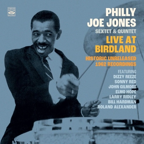 PHILLY JOE JONES / フィリー・ジョー・ジョーンズ / LIVE AT BIRDLAND-HISTORIC UNRELEASED 1962 RECORDINGS