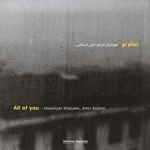 HOOSHYAR KHAYAM& AMIR ESLAMI / ALL OF YOU