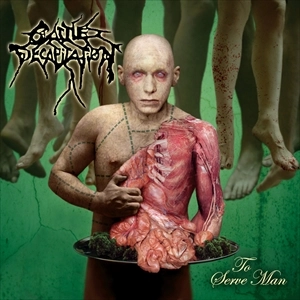 CATTLE DECAPITATION / キャトル・デカピテイション / TO SERVE MAN