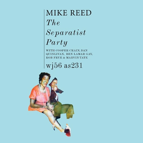 MIKE REED / マイク・リード / ザ･セパレーティスト･パーティー / SEPARATIST PARTY