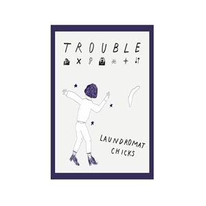 LAUNDROMAT CHICKS / TROUBLE (MC)