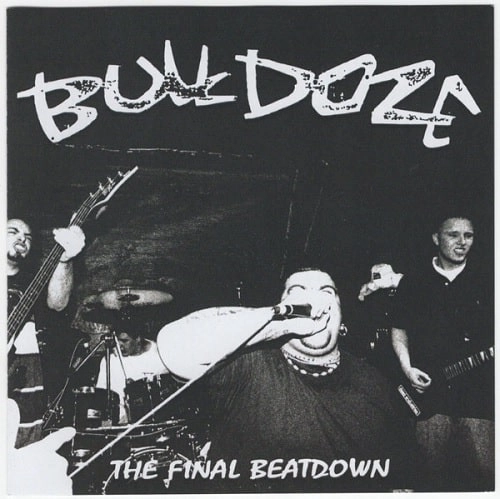 BULLDOZE / THE FINAL BEATDOWN