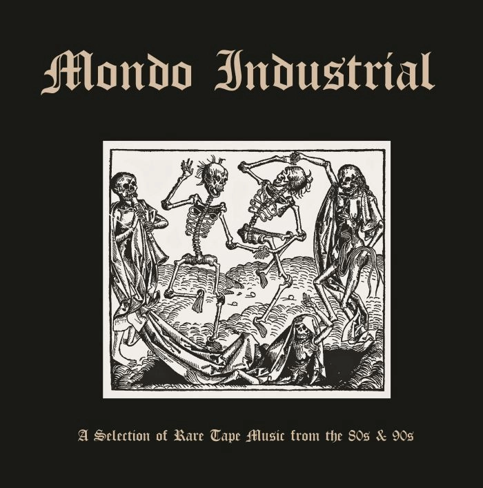 V.A. (NOISE / AVANT-GARDE) / MONDO INDUSTRIAL (A SELECTION OF RARE TAPE MUSIC FROM THE 80S & 90S)